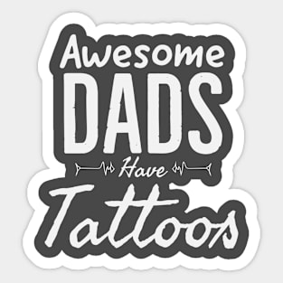 Awesome dads have tattoos Sticker